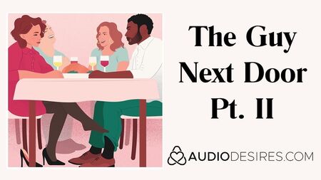 The Guy Next Door Pt. II - Erotic Audio Story for Women, Sex